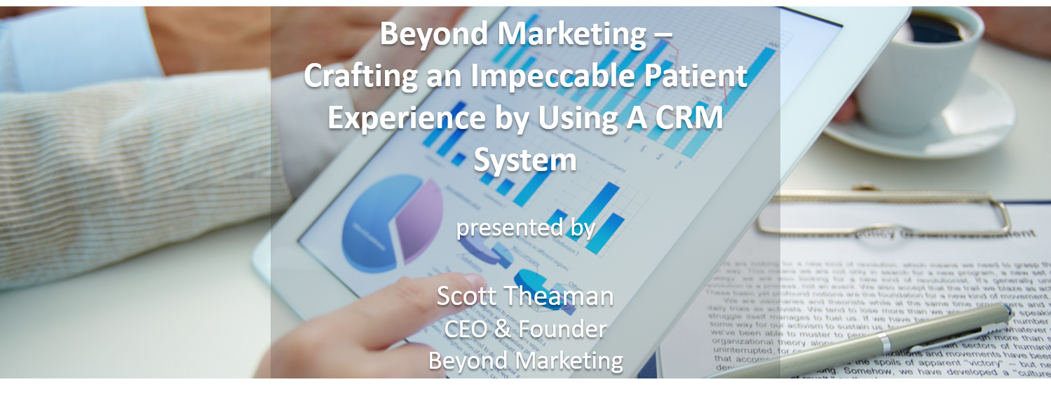 Beyond Markeing - Crafting an Impeccable Patient Experience by Using A CRM System