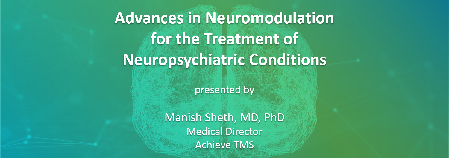 Advances in Neuromodulation for the Treatment of Neuropsychiatric Conditions